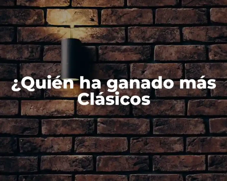 ¿Quién ha ganado más Clásicos