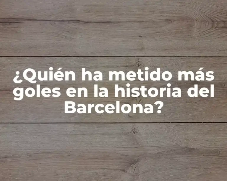 ¿Quién ha metido más goles en la historia del Barcelona?