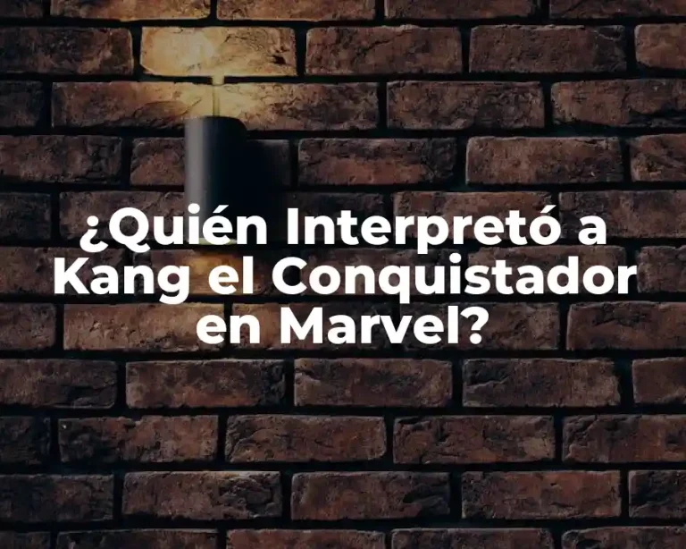 ¿Quién Interpretó a Kang el Conquistador en Marvel?