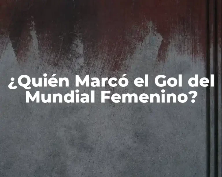 ¿Quién Marcó el Gol del Mundial Femenino?