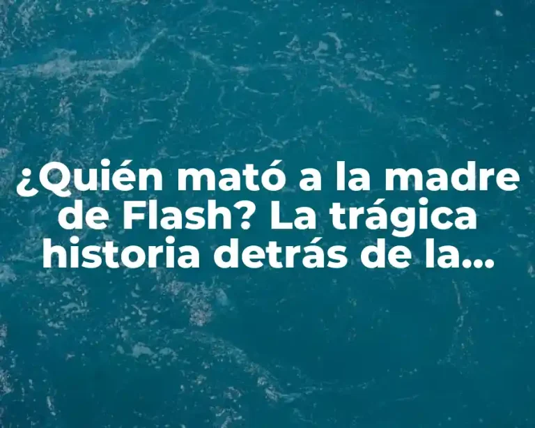 ¿Quién mató a la madre de Flash? La trágica historia detrás de la creación de Barry Allen