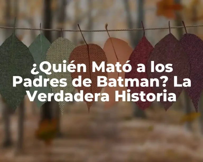 ¿Quién Mató a los Padres de Batman? La Verdadera Historia