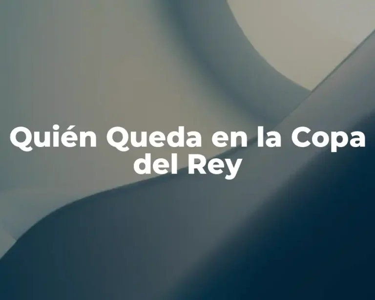 Quién Queda en la Copa del Rey