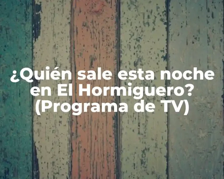 ¿Quién sale esta noche en El Hormiguero? (Programa de TV)