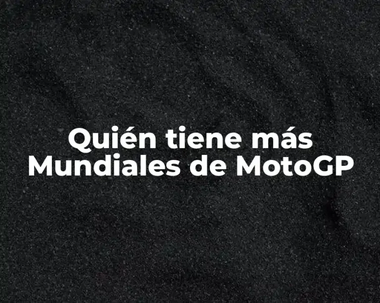 Quién tiene más Mundiales de MotoGP