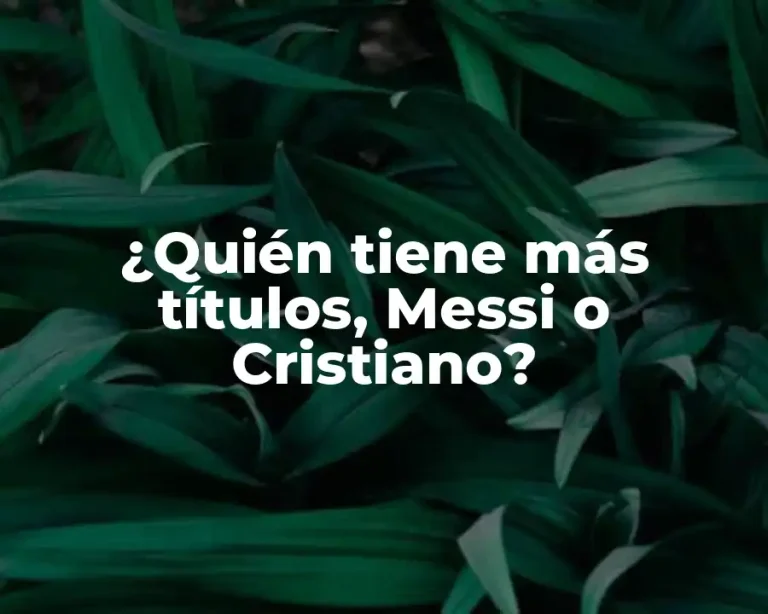 ¿Quién tiene más títulos, Messi o Cristiano?