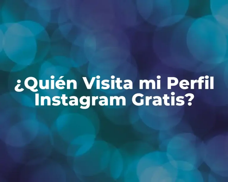 ¿Quién Visita mi Perfil Instagram Gratis?