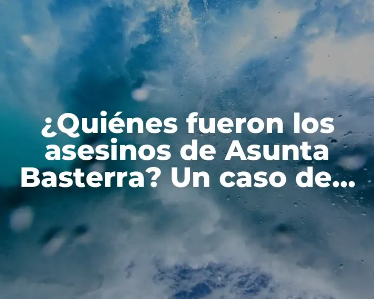 ¿Quiénes fueron los asesinos de Asunta Basterra? Un caso de homicidio conmocionante en España