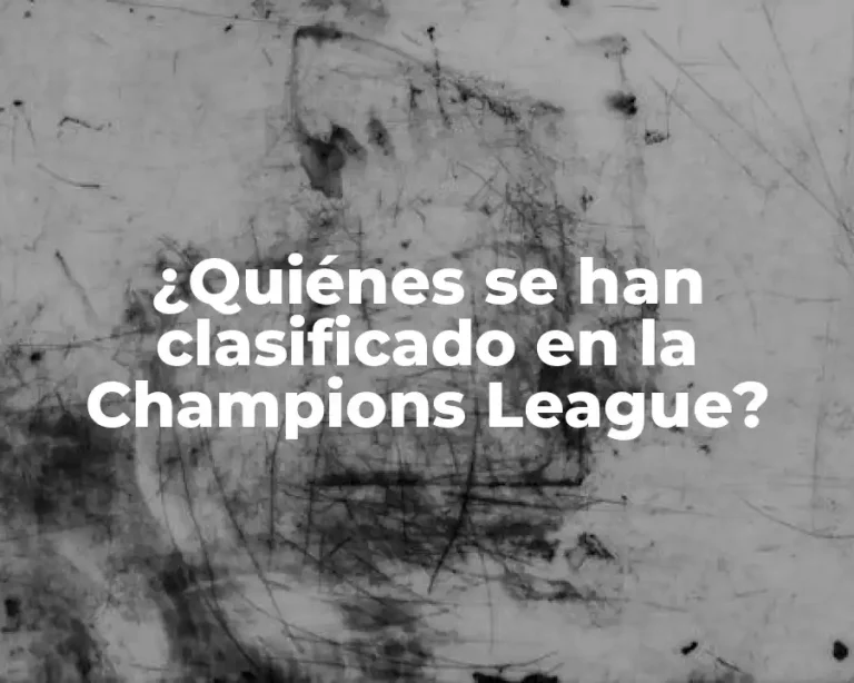 ¿Quiénes se han clasificado en la Champions League?