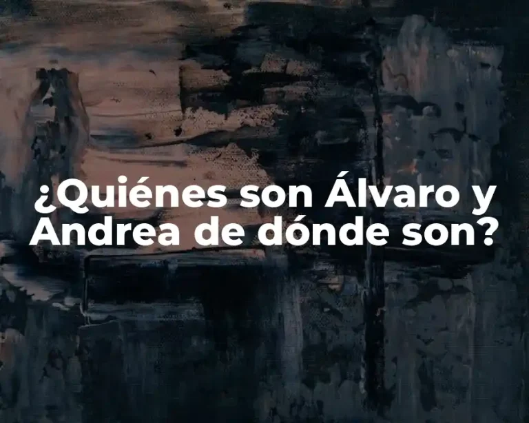 ¿Quiénes son Álvaro y Andrea de dónde son?
