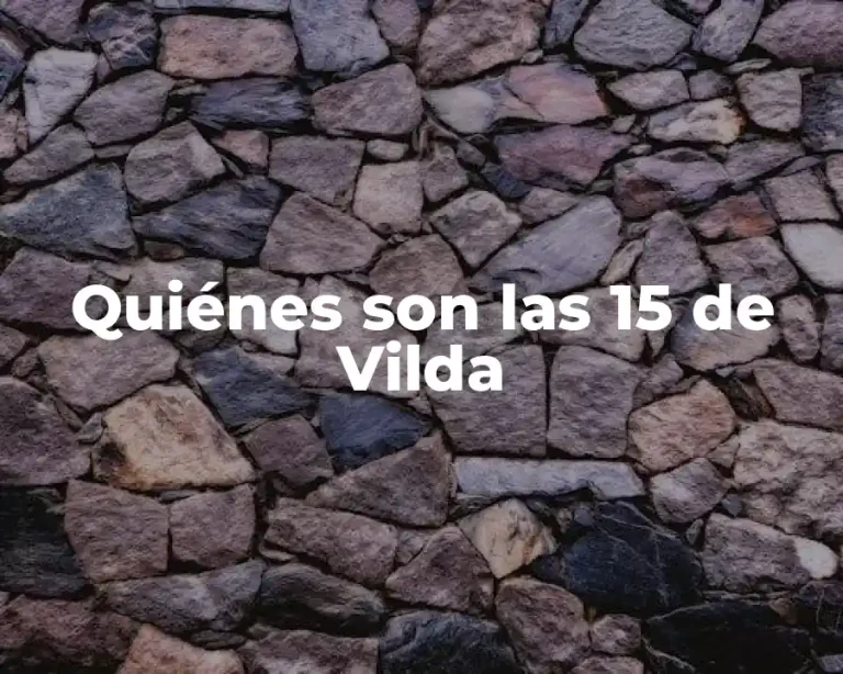 Quiénes son las 15 de Vilda