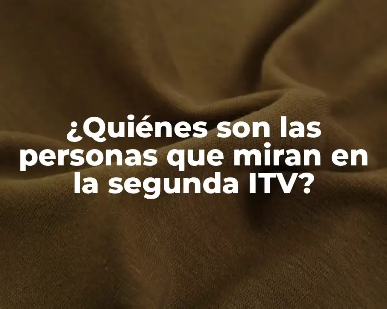¿Quiénes son las personas que miran en la segunda ITV?