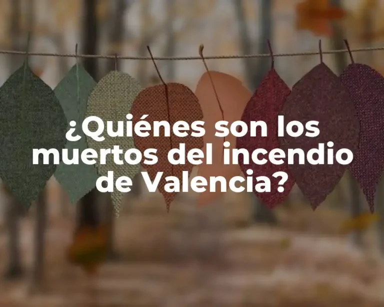 ¿Quiénes son los muertos del incendio de Valencia?