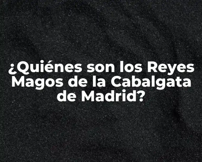 ¿Quiénes son los Reyes Magos de la Cabalgata de Madrid?