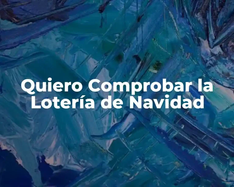 Quiero Comprobar la Lotería de Navidad