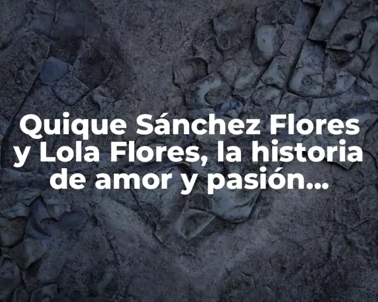Quique Sánchez Flores y Lola Flores, la historia de amor y pasión behind the scenes