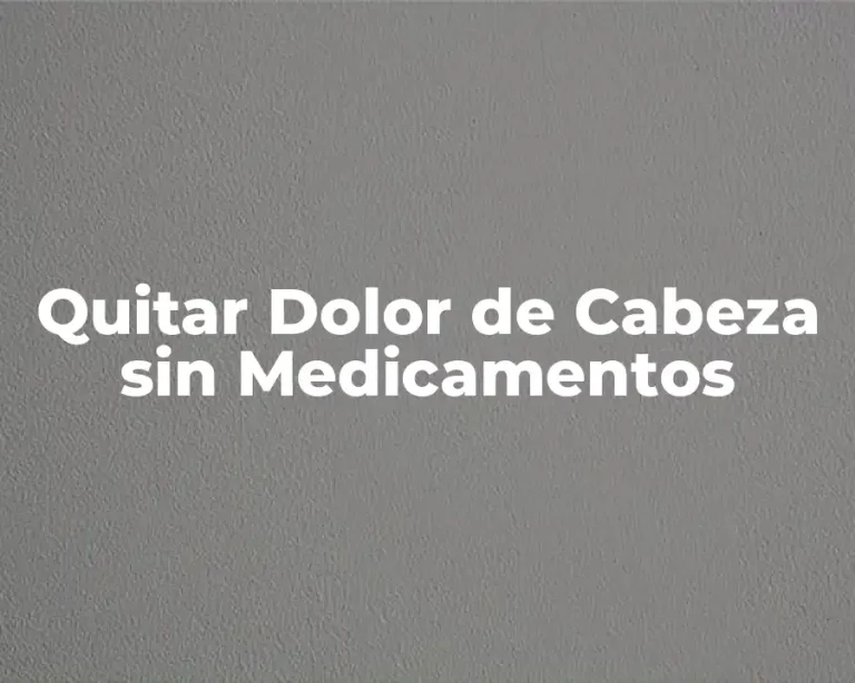 Quitar Dolor de Cabeza sin Medicamentos