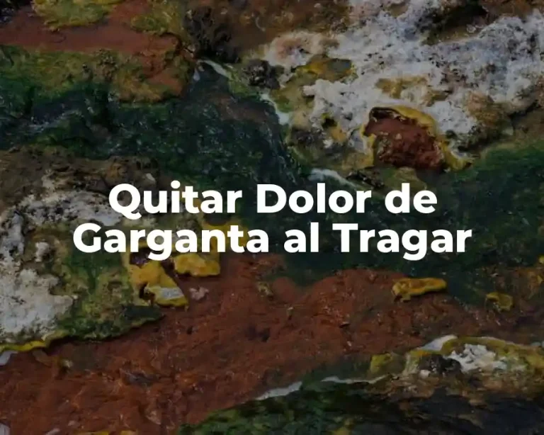 Quitar Dolor de Garganta al Tragar