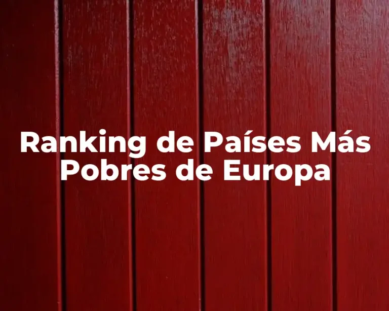 Ranking de Países Más Pobres de Europa