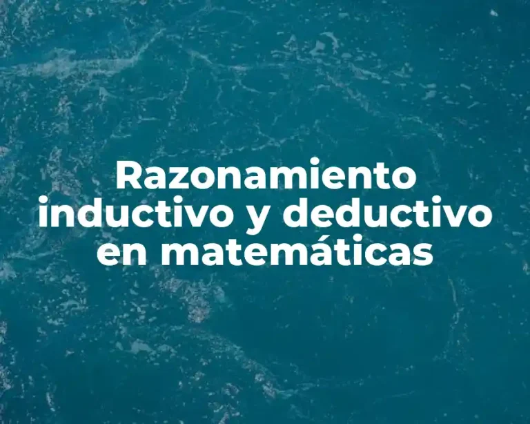 Razonamiento inductivo y deductivo en matemáticas