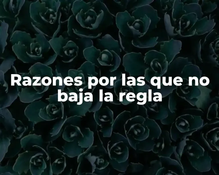 Razones por las que no baja la regla