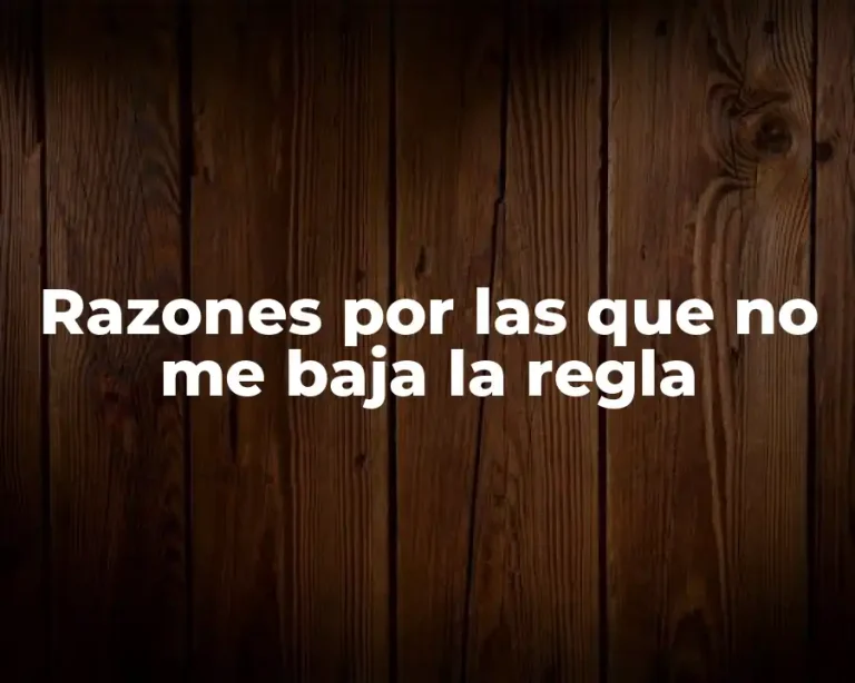 Razones por las que no me baja la regla
