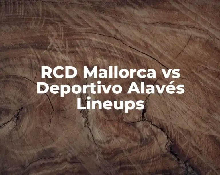 RCD Mallorca vs Deportivo Alavés Lineups