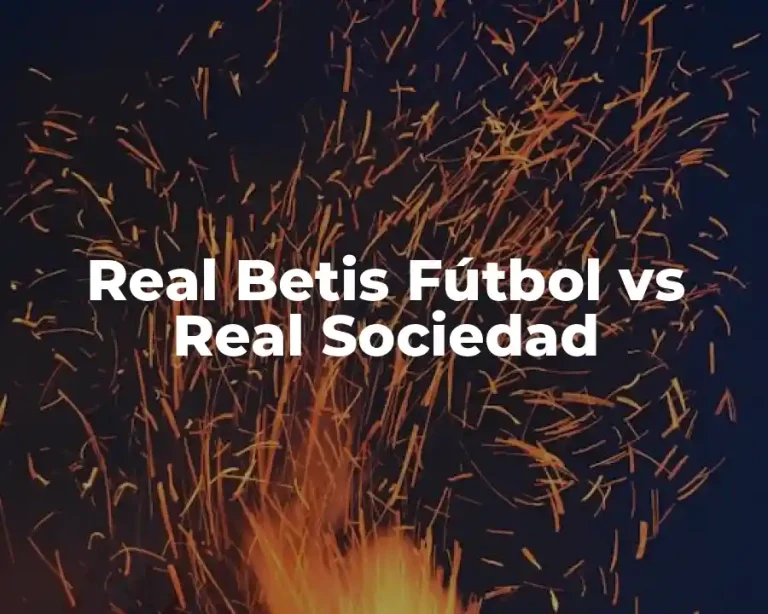 Real Betis Fútbol vs Real Sociedad