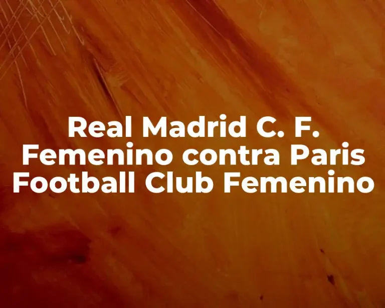 Real Madrid C. F. Femenino contra Paris Football Club Femenino