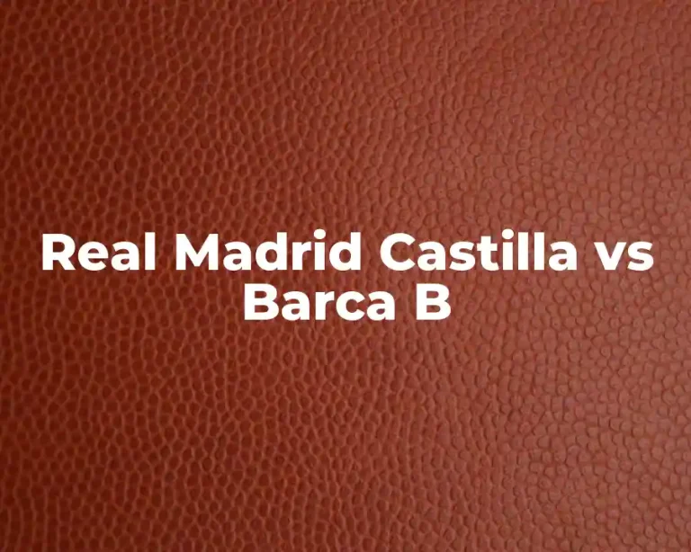 Real Madrid Castilla vs Barca B