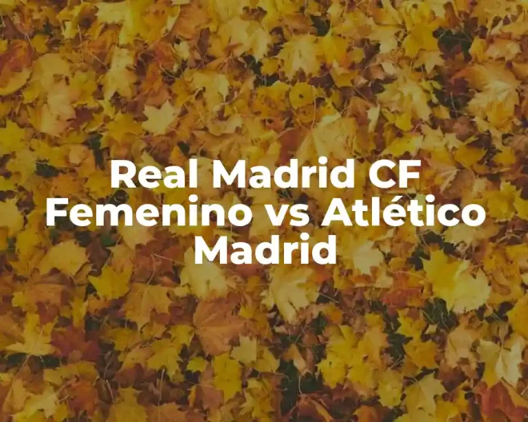 Real Madrid CF Femenino vs Atlético Madrid