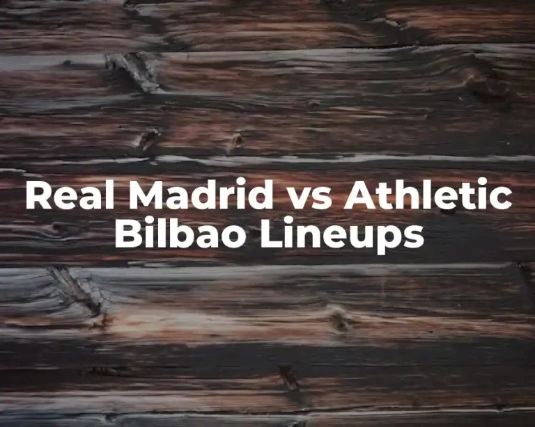 Real Madrid vs Athletic Bilbao Lineups