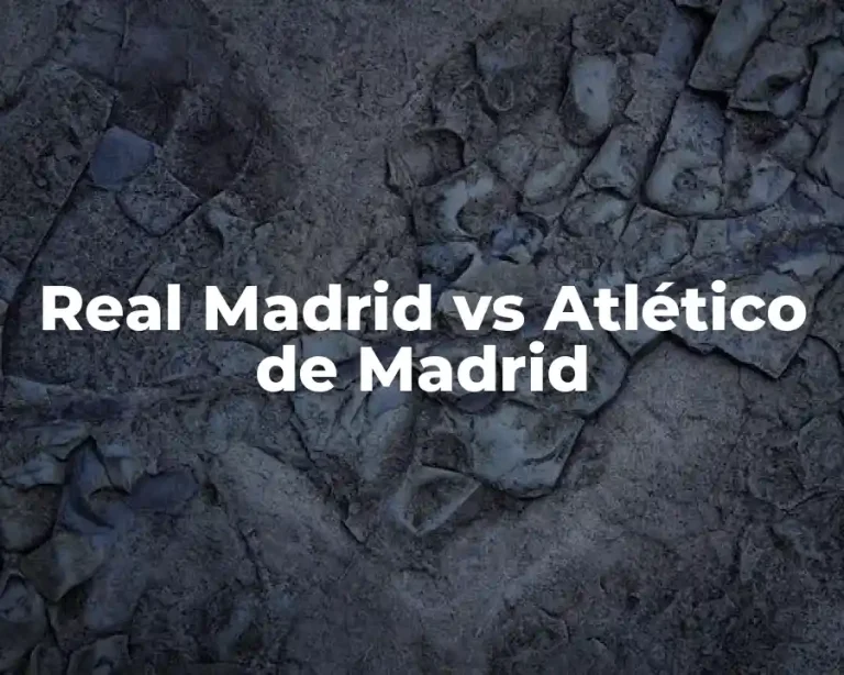 Real Madrid vs Atlético de Madrid