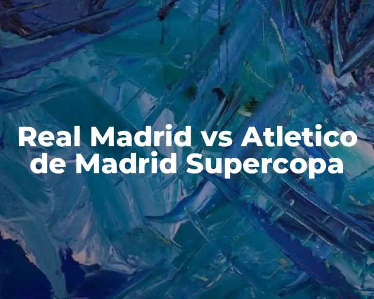 Real Madrid vs Atletico de Madrid Supercopa