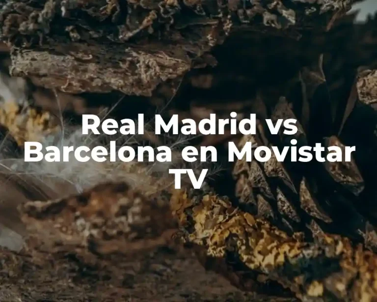Real Madrid vs Barcelona en Movistar TV