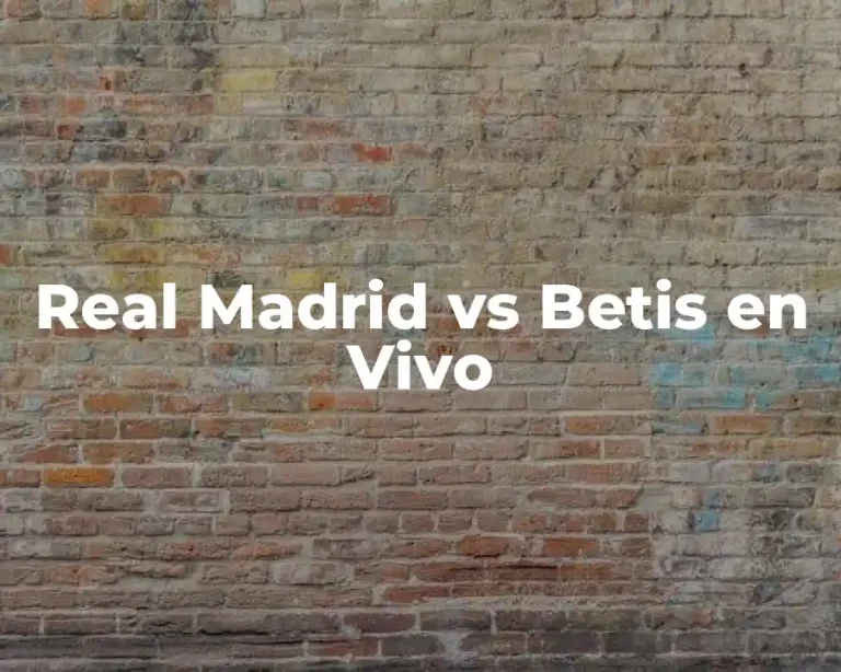 Real Madrid vs Betis en Vivo