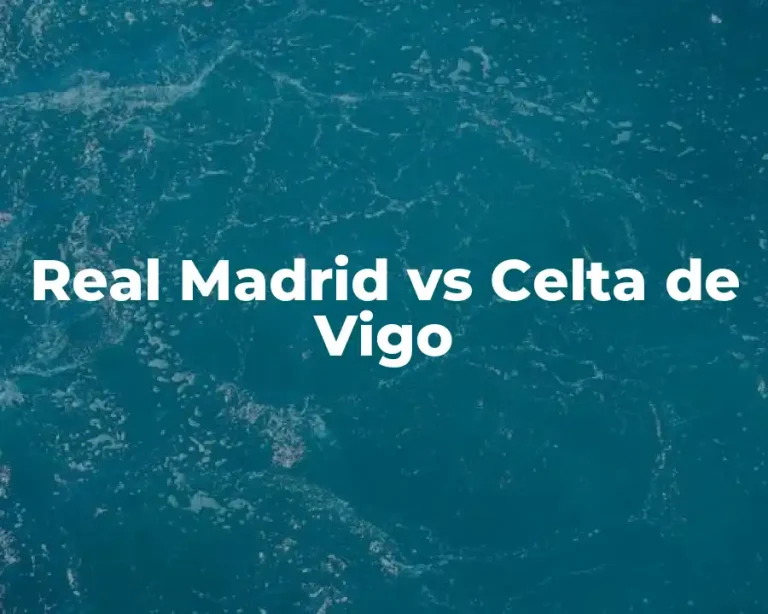 Real Madrid vs Celta de Vigo
