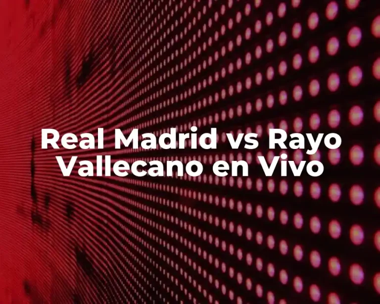 Real Madrid vs Rayo Vallecano en Vivo