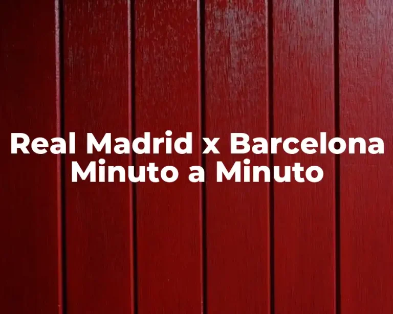Real Madrid x Barcelona Minuto a Minuto