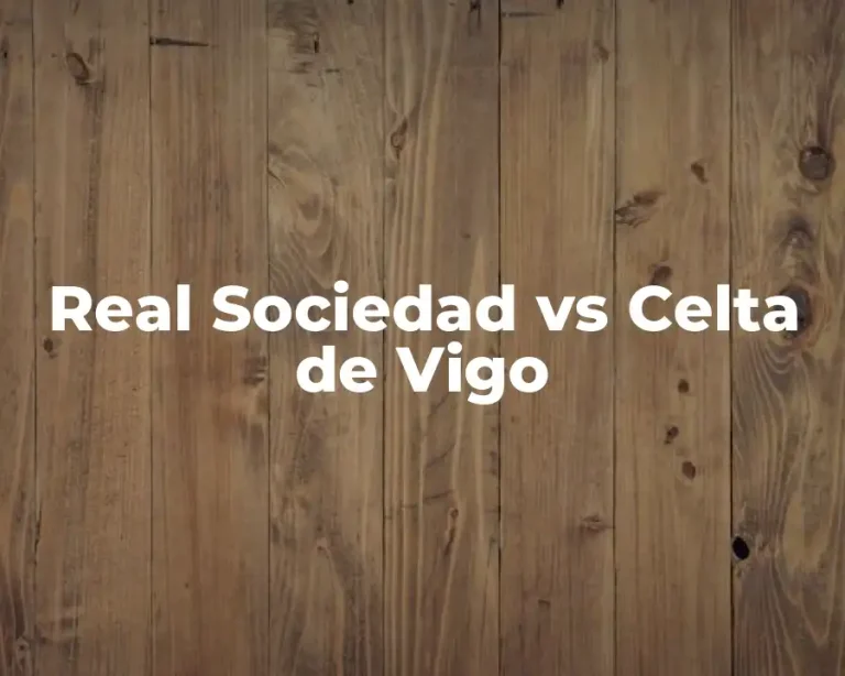 Real Sociedad vs Celta de Vigo