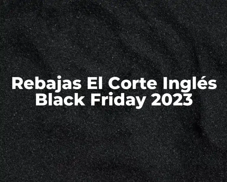 Rebajas El Corte Inglés Black Friday 2023