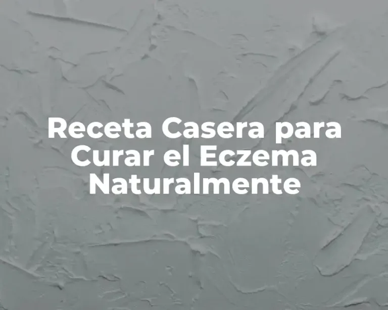 Receta Casera para Curar el Eczema Naturalmente