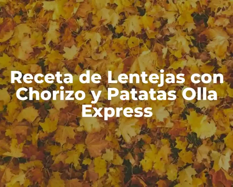 Receta de Lentejas con Chorizo y Patatas Olla Express