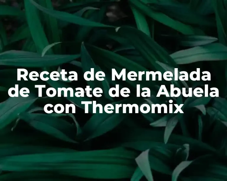Receta de Mermelada de Tomate de la Abuela con Thermomix