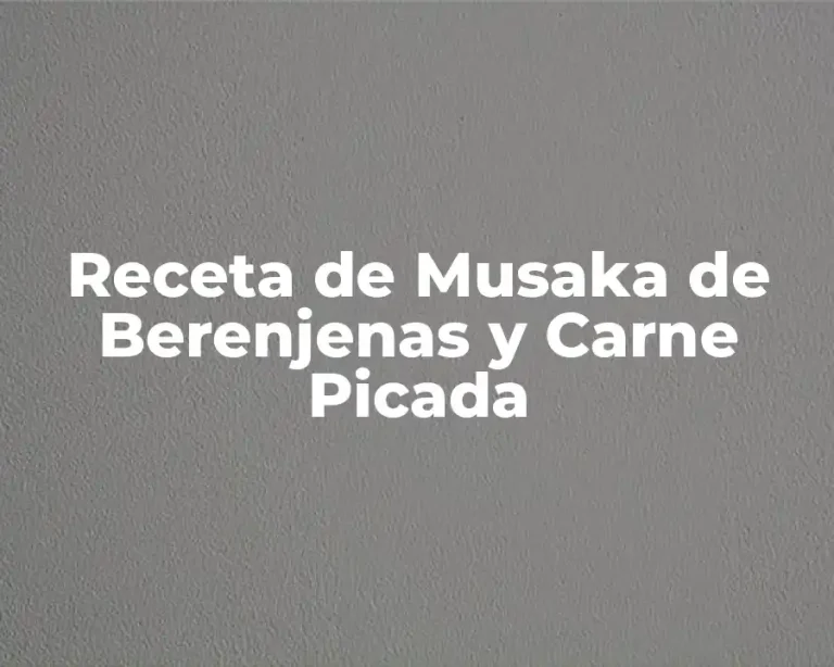 Receta de Musaka de Berenjenas y Carne Picada
