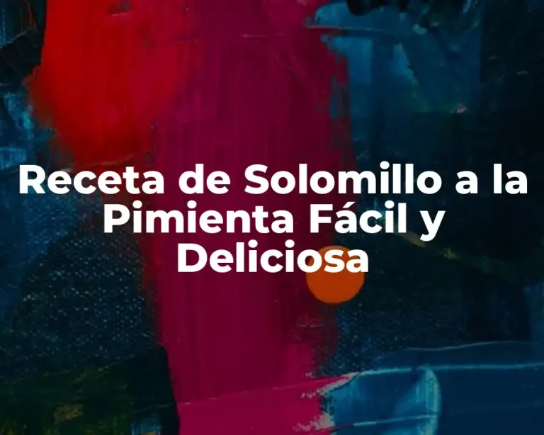 Receta de Solomillo a la Pimienta Fácil y Deliciosa
