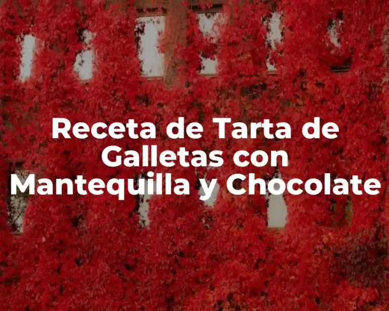 Receta de Tarta de Galletas con Mantequilla y Chocolate