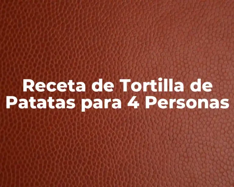 Receta de Tortilla de Patatas para 4 Personas