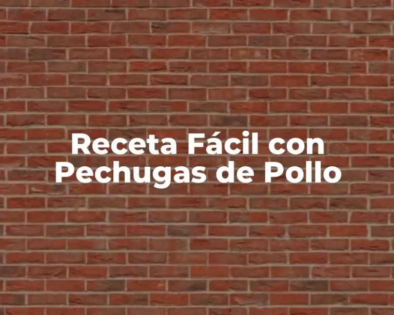 Receta Fácil con Pechugas de Pollo