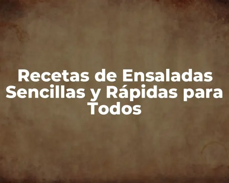 Recetas de Ensaladas Sencillas y Rápidas para Todos